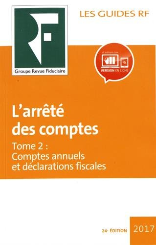 L'arrêté des comptes : Tome 2, Comptes annuels et déclarations fiscales