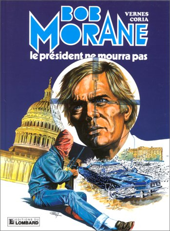 Bob Morane. Vol. 13. Le Président ne mourra pas