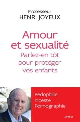 Amour et sexualité, parlez-en tôt pour protéger vos enfants : pédophilie, inceste, pornographie