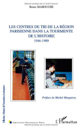 Les centres de tri de la région parisienne dans la tourmente de l'histoire, 1946-1989