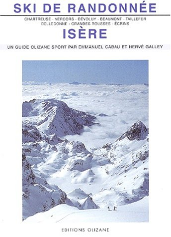 Ski de randonnée, Isère : Chartreuse, Vercors, Dévoluy, Beaumont, Taillefer, Belledonne, Grandes Rou