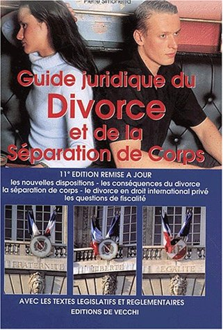 Guide juridique du divorce et de la séparation de corps