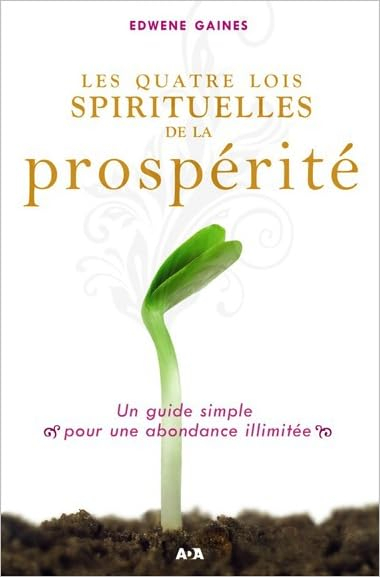 Les quatre lois spirituelles de la prospérité : guide simple pour une abondance illimitée