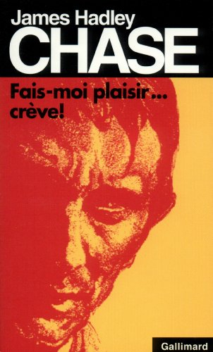 Fais-moi plaisir, crève !