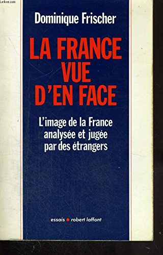 La France vue d'en face - Dominique Frischer
