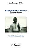 La Lutte décisive. Barthélémy Boganda : écrits et discours, 1946-1951