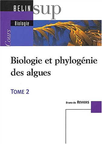 Biologie et phylogénie des algues. Vol. 2