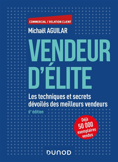 Vendeur d'élite : les techniques et secrets dévoilés des meilleurs vendeurs