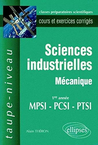 Sciences industrielles : mécanique : 1re année MPSI-PCSI-PTSI