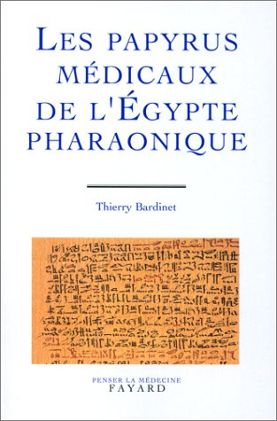 Les papyrus médicaux de l'Egypte pharaonique : traduction intégrale et commentaire