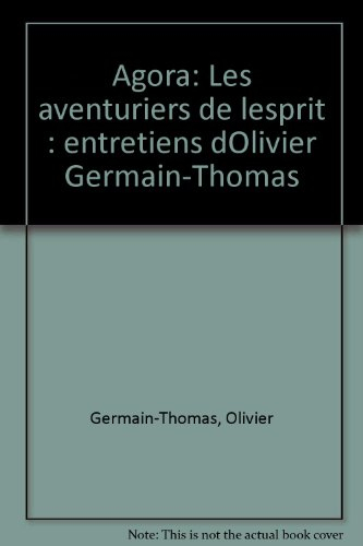 Agora : les aventuriers de l'esprit, entretiens