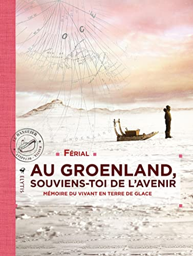 Au Groenland, souviens-toi de l'avenir : mémoire du vivant en terre de glace