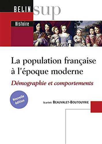 La population française à l'époque moderne (XVI-XVIIIe siècle) : démographie et comportements