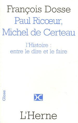 Paul Ricoeur et Michel de Certeau : l'Histoire, entre le dire et le faire