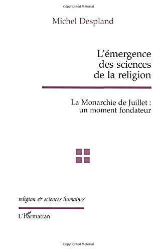 L'émergence des sciences de la religion : la monarchie de Juillet : un moment fondateur
