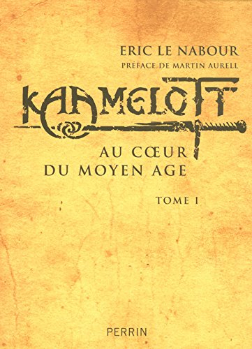 Kaamelott. Vol. 1. Au coeur du Moyen Age