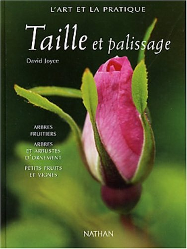 Taille et palissage : arbres fruitiers, arbres et arbustes d'ornement, petits fruits et vignes