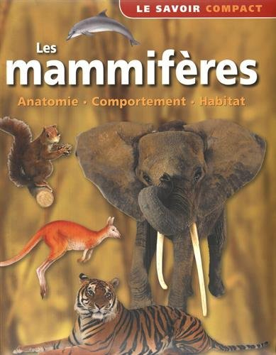 Les mammifères : anatomie, comportement, habitats