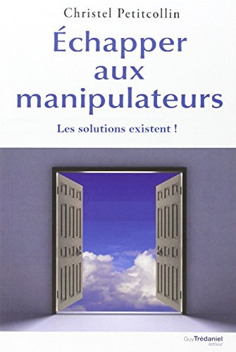 Echapper aux manipulateurs : les solutions existent !