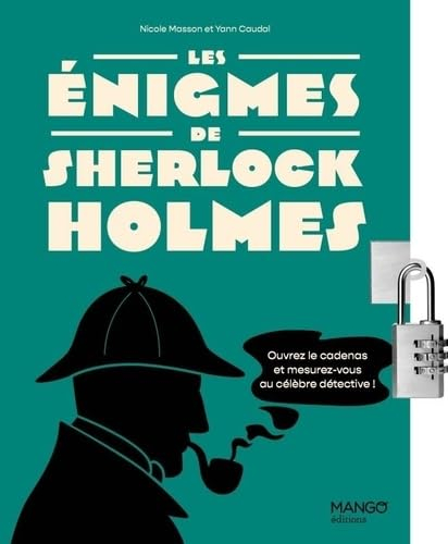 Les énigmes de Sherlock Holmes : mesurez-vous au célèbre détective de Baker street avec 150 énigmes 