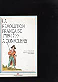 La Révolution française à Confolens : 1789-1799 (Collection Histoire de la Révolution française dans