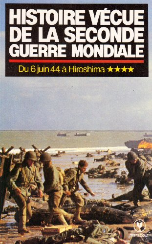 histoire vecue de la seconde guerre mondiale "du 6 juin à hiroshima tome 4