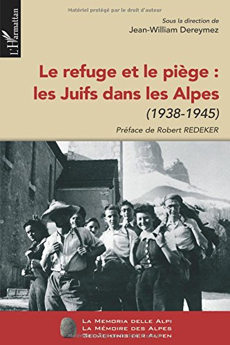 Le refuge et le piège : les Juifs dans les Alpes (1938-1945)