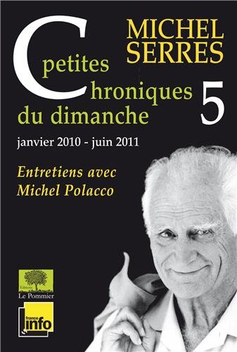 Petites chroniques du dimanche : entretiens avec Michel Polacco. Vol. 5. Juillet 2010-décembre 2011