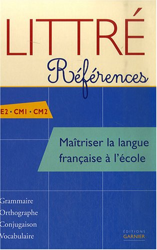 Maîtriser la langue française à l'école, CE2-CM1-CM2 : grammaire, orthographe, conjugaison, vocabula