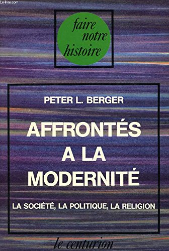 affrontés à la modernité, la société, la politique, la religion