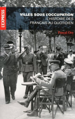 Villes sous l'Occupation : l'histoire des Français au quotidien