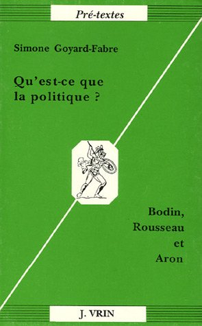Qu'est-ce que la politique ? : Bodin, Rousseau et Aron