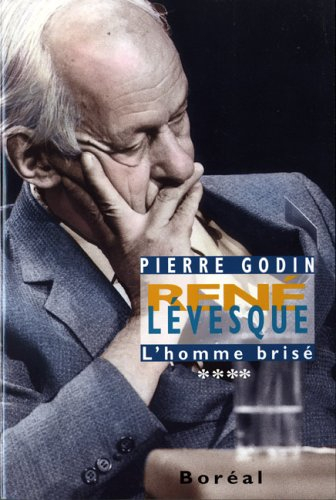 René Lévesque. Vol. 4. L'homme brisé (1980-1987)