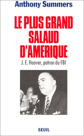Le plus grand salaud d'Amérique : J.E. Hoover, patron du FBI