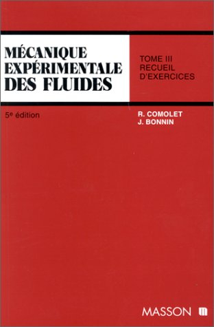 Mécanique expérimentale des fluides. Vol. 3. Recueil d'exercices