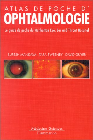Atlas de poche en couleurs d'ophtalmologie : le guide de poche du Manhattan Eye, Ear and Throat Hosp