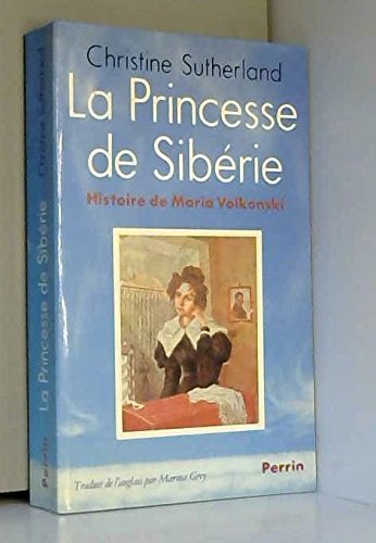 la princesse de sibérie : histoire de maria volkonski