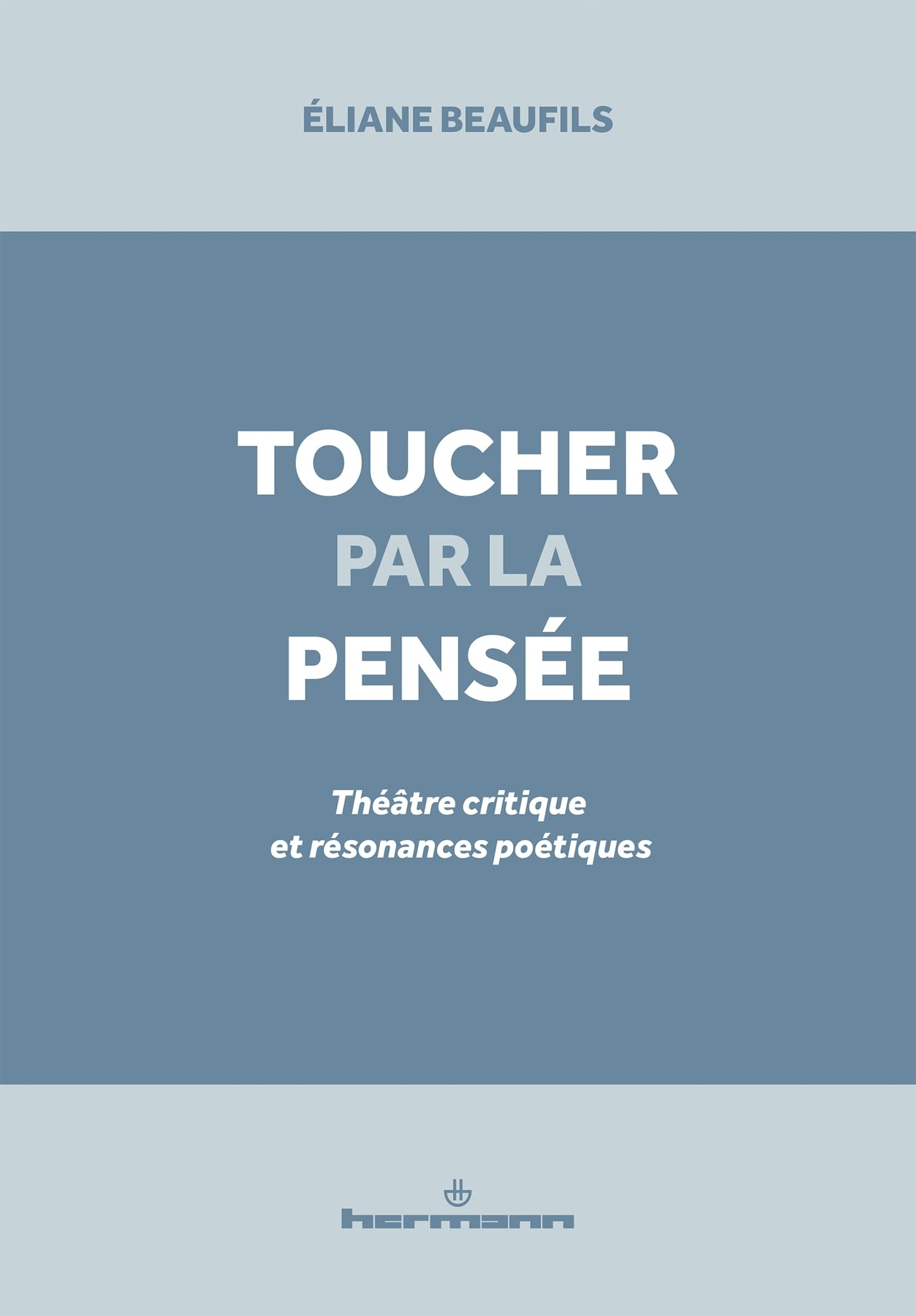 Toucher par la pensée : théâtre critique et résonances poétiques