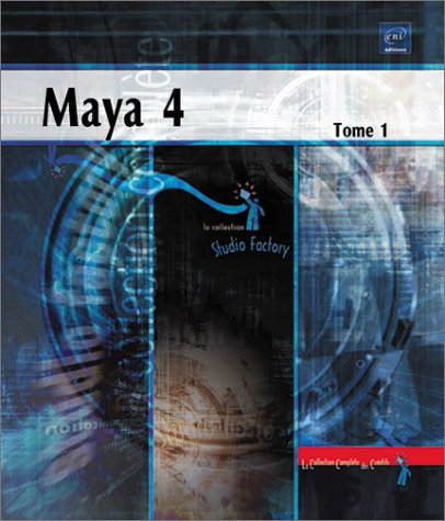 Maya 4. Vol. 1. Edition et modélisation d'objets 3D
