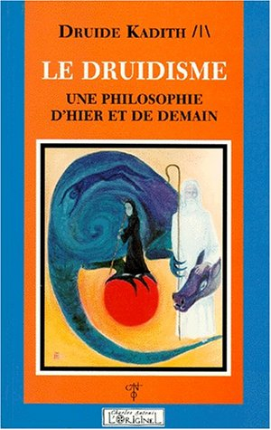 Le druidisme : une philosophie d'hier et de demain