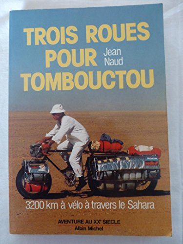 Trois roues pour Tombouctou : 3200 kilomètres à vélo à travers le sahara