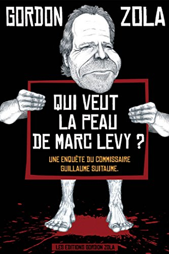 Une enquête de Guillaume Suitaume. Qui veut la peau de Marc Lévy ?