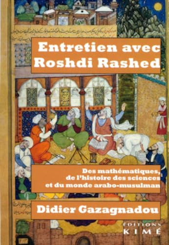 Entretien avec Roshdi Rashed : des mathématiques, de l'histoire des sciences et du monde arabo-musul