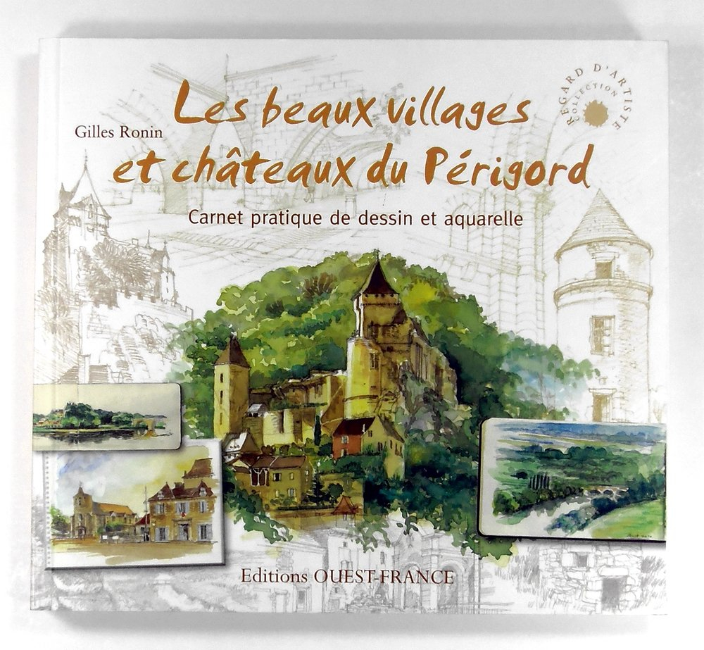 Les beaux villages et châteaux du Périgord : carnet pratique de dessin et aquarelle