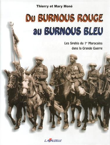 Du burnous rouge au burnous bleu : les spahis du 1er Marocains dans la Grande Guerre