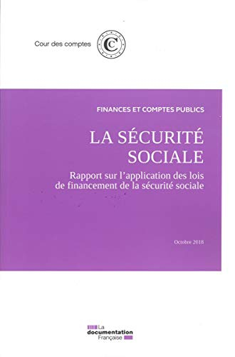 La Sécurité sociale : rapport sur l'application des lois de financement de la Sécurté sociale : fina