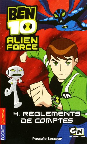 Ben 10 Alien Force. Vol. 4. Règlements de comptes