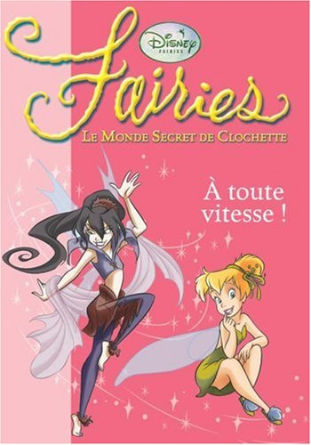 Fairies : le monde secret de Clochette. Vol. 2. A toute vitesse !
