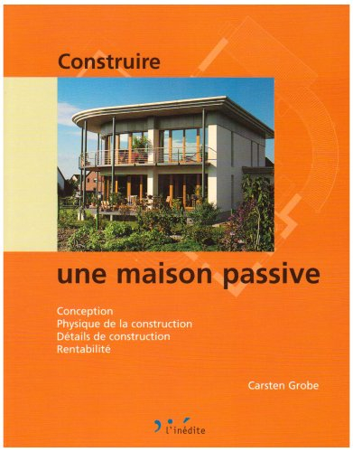 Construire une maison passive : conception, physique de la construction, détails de construction, re