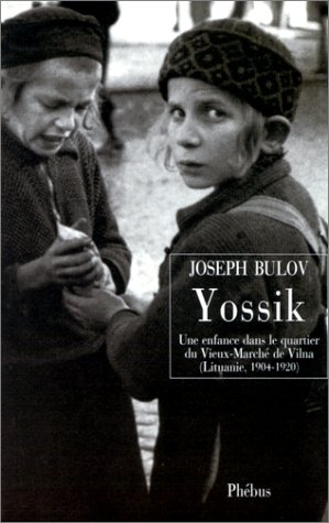 Yossik : une enfance dans le quartier du Vieux-Marché à Vilnius, 1904-1920